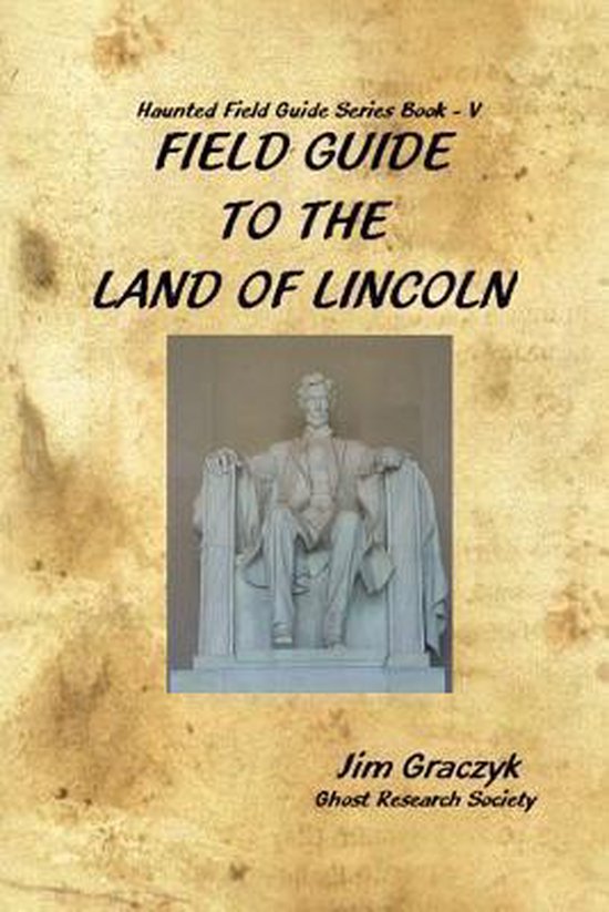 Field Guide to the Land of Lincoln 9780976607243 Jim Graczyk