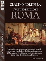 Nodi della storia - L'ultimo secolo di Roma