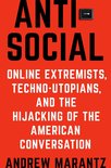 Antisocial Online Extremists, TechnoUtopians, and the Hijacking of the American Conversation
