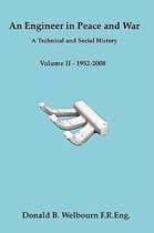An Engineer in Peace and War - A Technical and Social History - Volume II - 1952-2008