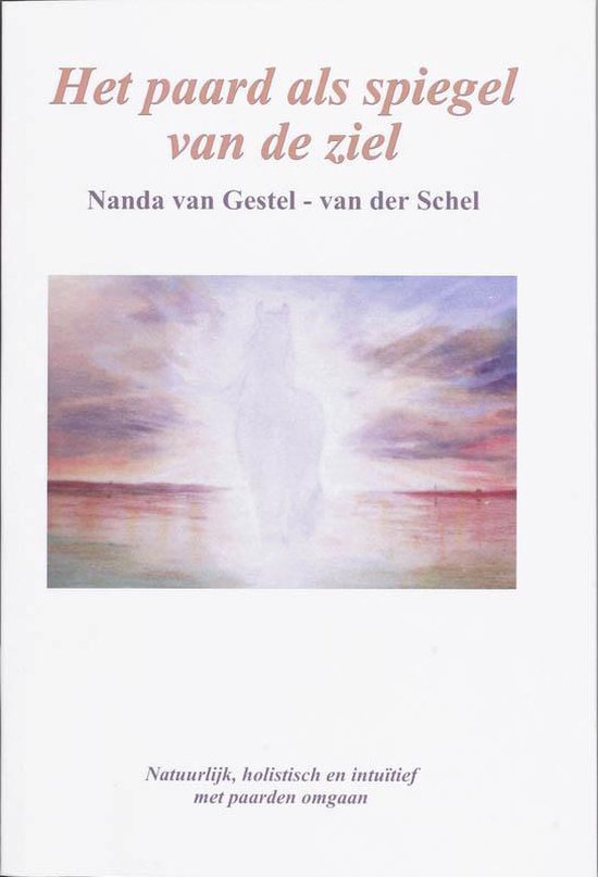 Het paard als spiegel van de ziel, N. Van Gestel-Van Der Schel |  9789075675399 | Boeken | bol.com