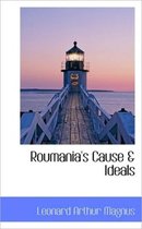 Roumania's Cause & Ideals