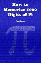 How to Memorize 1000 Digits of Pi