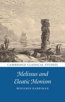 Cambridge Classical Studies - Melissus and Eleatic Monism