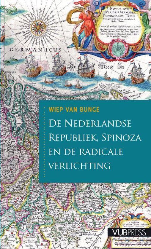 De Nederlandse republiek, Spinoza en de radicale verlichting 2 - Wiep van Bunge | Nextbestfoodprocessors.com