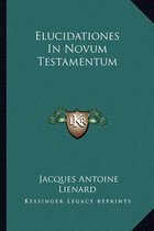 Elucidationes in Novum Testamentum
