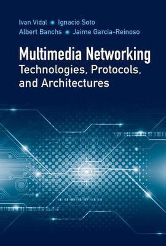 Multimedia Networking Technologies, Protocols, & Architectures