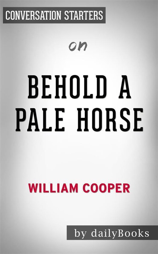 Behold a Pale Horse by William Cooper Conversation Starters (ebook), Dailybooks Behold a Pale Horse by William Cooper Conversation Starters (ebook), Dailybooks