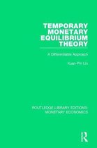 Routledge Library Editions: Monetary Economics- Temporary Monetary Equilibrium Theory