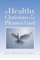 A Healthy Christian That Pleases God