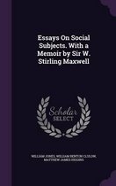 Essays on Social Subjects. with a Memoir by Sir W. Stirling Maxwell