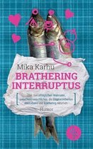 Brathering Interruptus