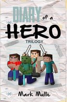 Diary of a Hero Trilogy An Unofficial Minecraft Book for Kids Ages 9 - 12 (Preteen)