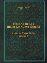 Historia De Las Indias De Nueva-Espana Y Islas De Tierra Firme Volume 1