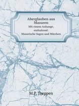 Aberglauben aus Masuren Mit einem Anhange, enthaltend