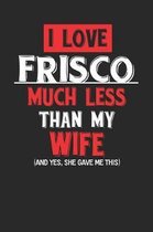 I Love Frisco Much Less Than My Wife (and Yes, She Gave Me This)