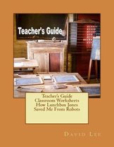 Teacher's Guide Classroom Worksheets How Lunchbox Jones Saved Me From Robots