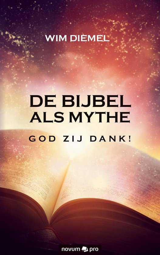 DE BIJBEL ALS MYTHE GOD ZIJ DANK! - Wim Diemel | Do-index.org
