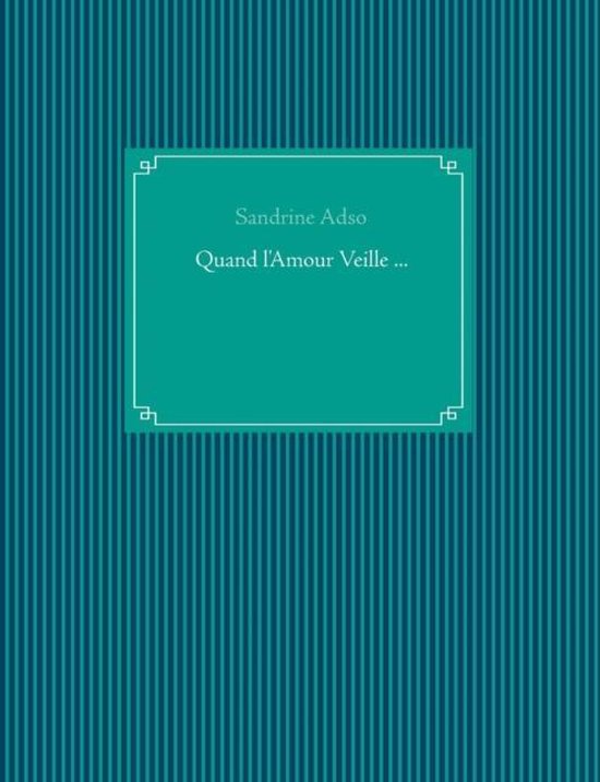 Quand l'Amour Veille ...