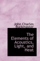 The Elements of Acoustics, Light, and Heat