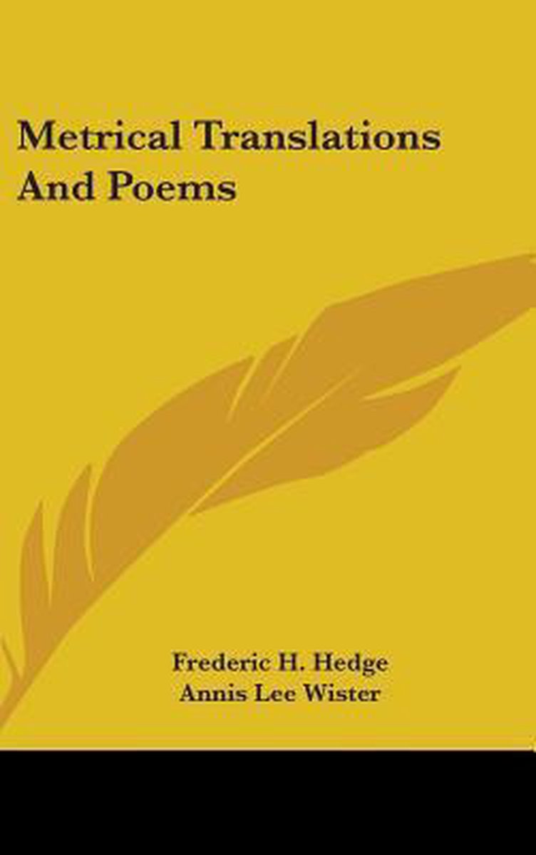 Metrical Translations And Poems van Frederic H Hedge