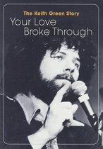 Keith Green - Your Love Broke Through