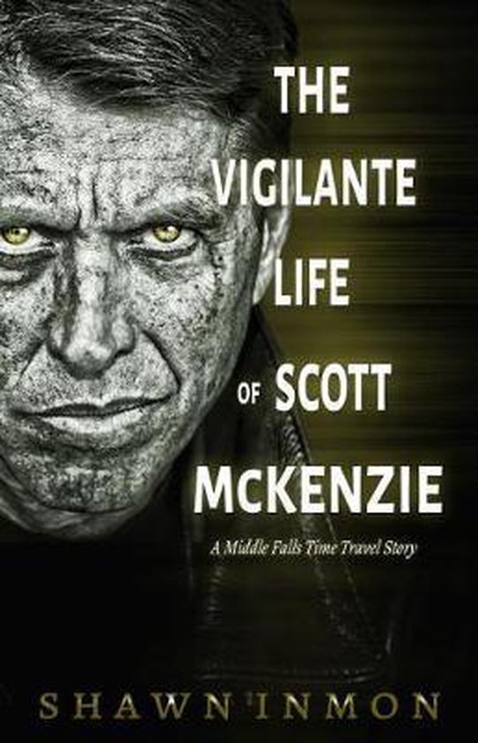 Middle Falls Time Travel-The Vigilante Life of Scott Mckenzi ... - cover