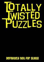 Totally Twisted (Definitely Not for Slugs!)