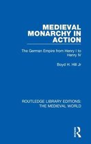 Routledge Library Editions: The Medieval World- Medieval Monarchy in Action