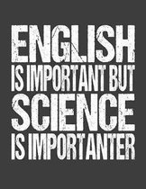 English Is Important But Science Is Importanter