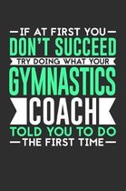 If At First You Don't Succeed Try Doing What Your Gymnastics Coach Told You To Do The First Time