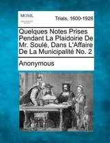 Quelques Notes Prises Pendant La Plaidoirie de Mr. Soul , Dans l'Affaire de la Municipalit No. 2