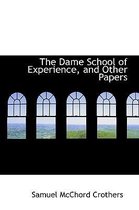 The Dame School of Experience, and Other Papers