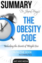 Dr. Jason Fung’s The Obesity Code: Unlocking the Secrets of Weight Loss Summary