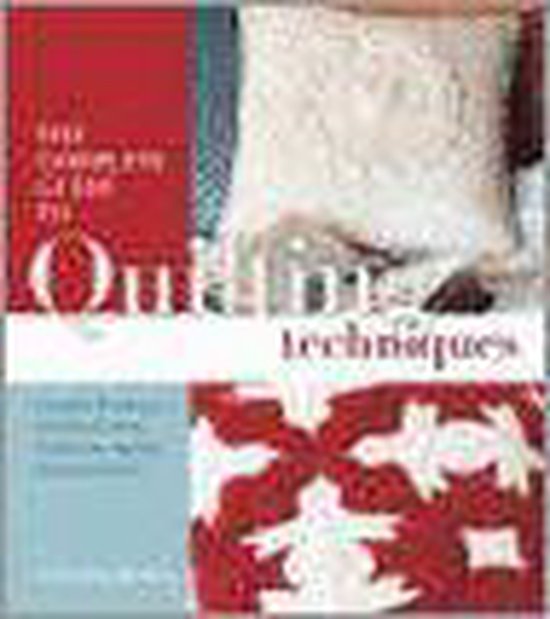 The Complete Guide To Quilting Techniques