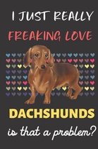 I Just Really Freaking Love Dachshunds. Is That A Problem?