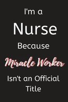 I'm a Nurse Because Miracle Worker Isn't an Official Title