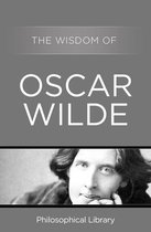 Wisdom - The Wisdom of Oscar Wilde