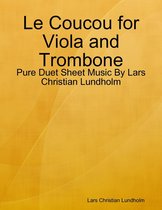 Le Coucou for Viola and Trombone - Pure Duet Sheet Music By Lars Christian Lundholm