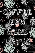 Coffee Now Wine Later