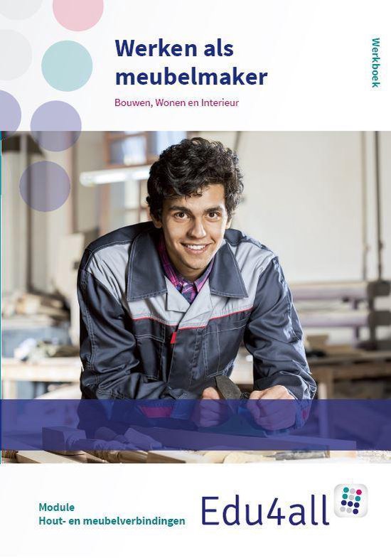 Edu4all BWI - Werken als meubelmaker Werkboek Module hout- en meubelverbindingen