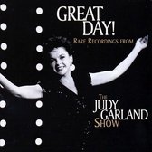 Great Day! Rare Recordings from The  Judy Garland Show