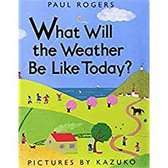 Storytown: Little Book Grade K What Will the Weather Be Like Today?