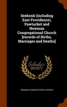 Seekonk (Including East Providence), Pawtucket and Newman Congregational Church [Records of Births, Marriages and Deaths]