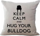 Kussenhoes - Keep Calm and hug your bulldog - Woondecoratie - Hoes voor kussen - 45 x 45 cm