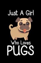 Just A Girl Who Loves Pugs