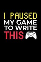 I Paused My Game to Write This