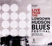 Live From The Lowdown Hudson Blues Festival July 28-30, 2011