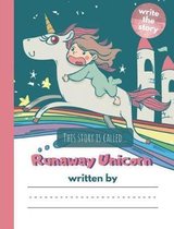 This Story is Called... Runaway Unicorn!