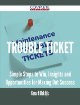 trouble ticket - Simple Steps to Win, Insights and Opportunities for Maxing Out Success